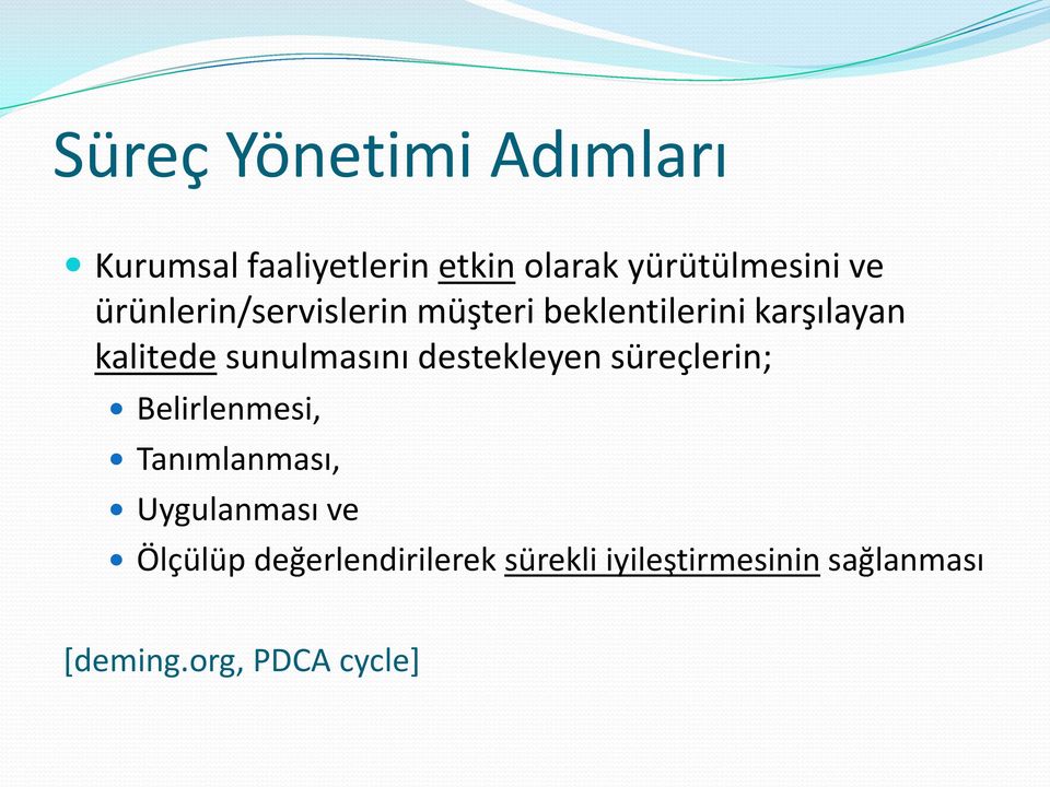 destekleyen süreçlerin; Belirlenmesi, Tanımlanması, Uygulanması ve Ölçülüp