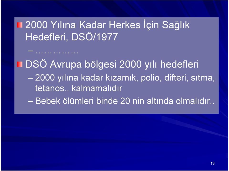 yılına kadar kızamık, polio, difteri, sıtma, tetanos.