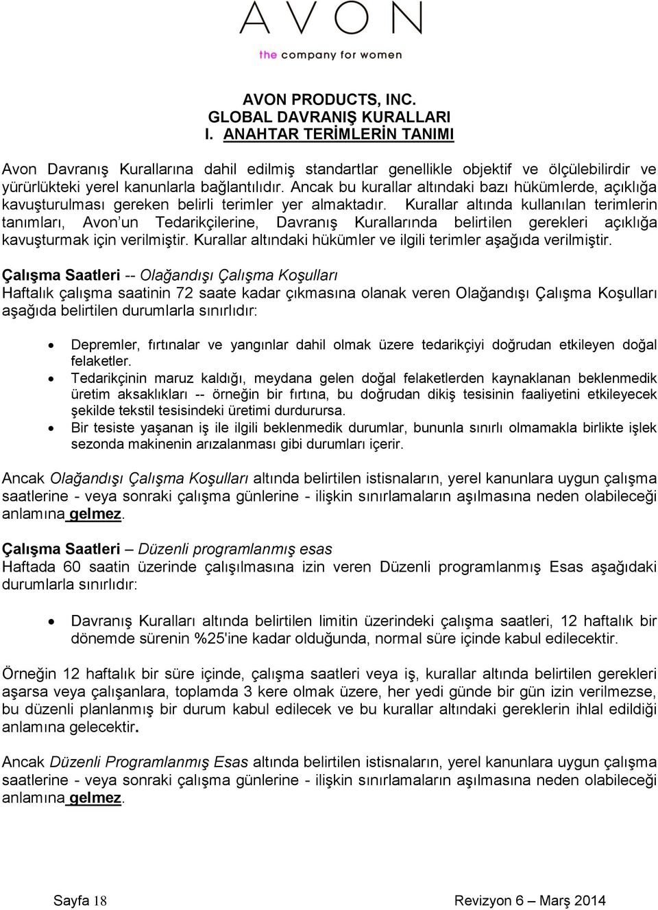 Ancak bu kurallar altındaki bazı hükümlerde, açıklığa kavuşturulması gereken belirli terimler yer almaktadır.