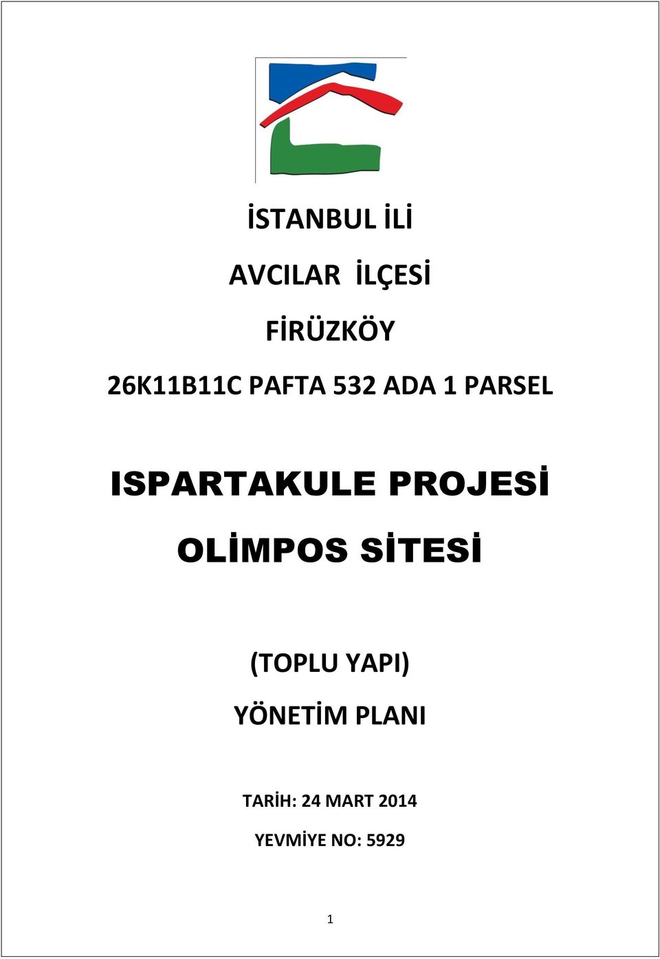 ISPARTAKULE PROJESİ OLİMPOS SİTESİ (TOPLU