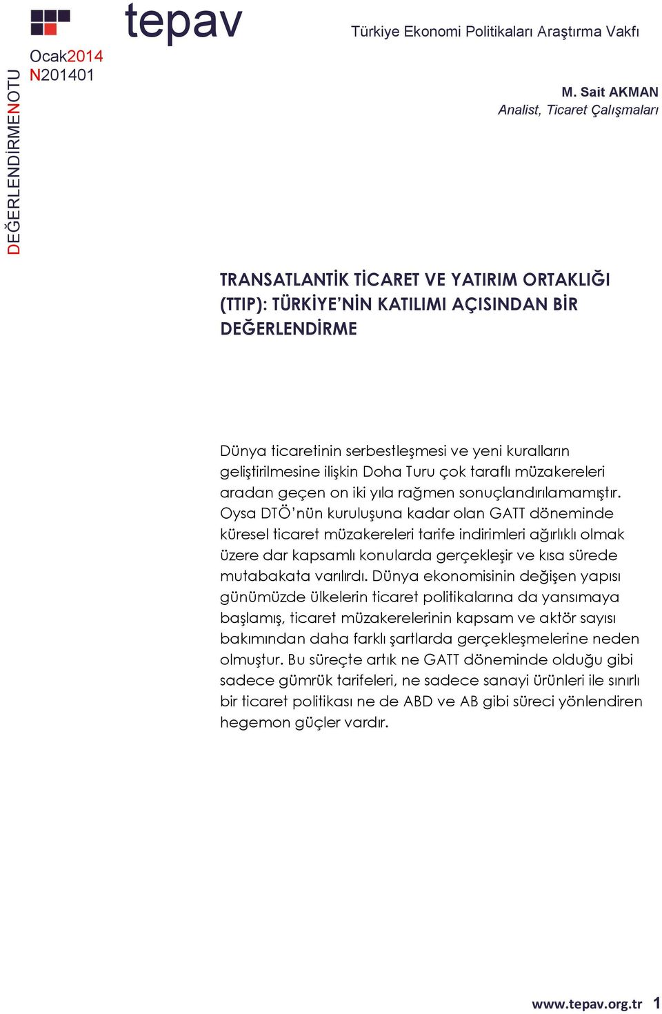 ilişkin Doha Turu çok taraflı müzakereleri aradan geçen on iki yıla rağmen sonuçlandırılamamıştır.