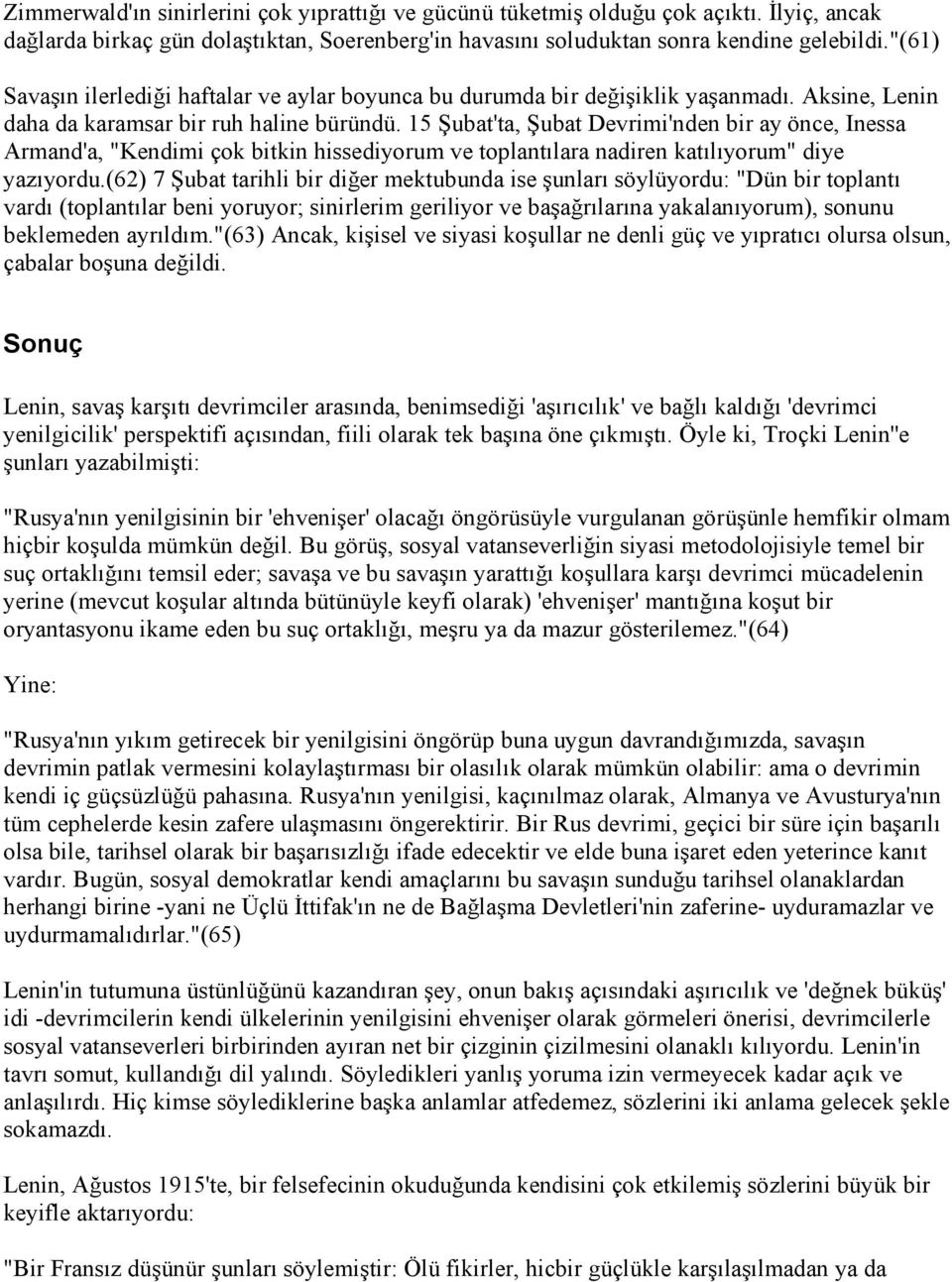 15 Şubat'ta, Şubat Devrimi'nden bir ay önce, Inessa Armand'a, "Kendimi çok bitkin hissediyorum ve toplantılara nadiren katılıyorum" diye yazıyordu.