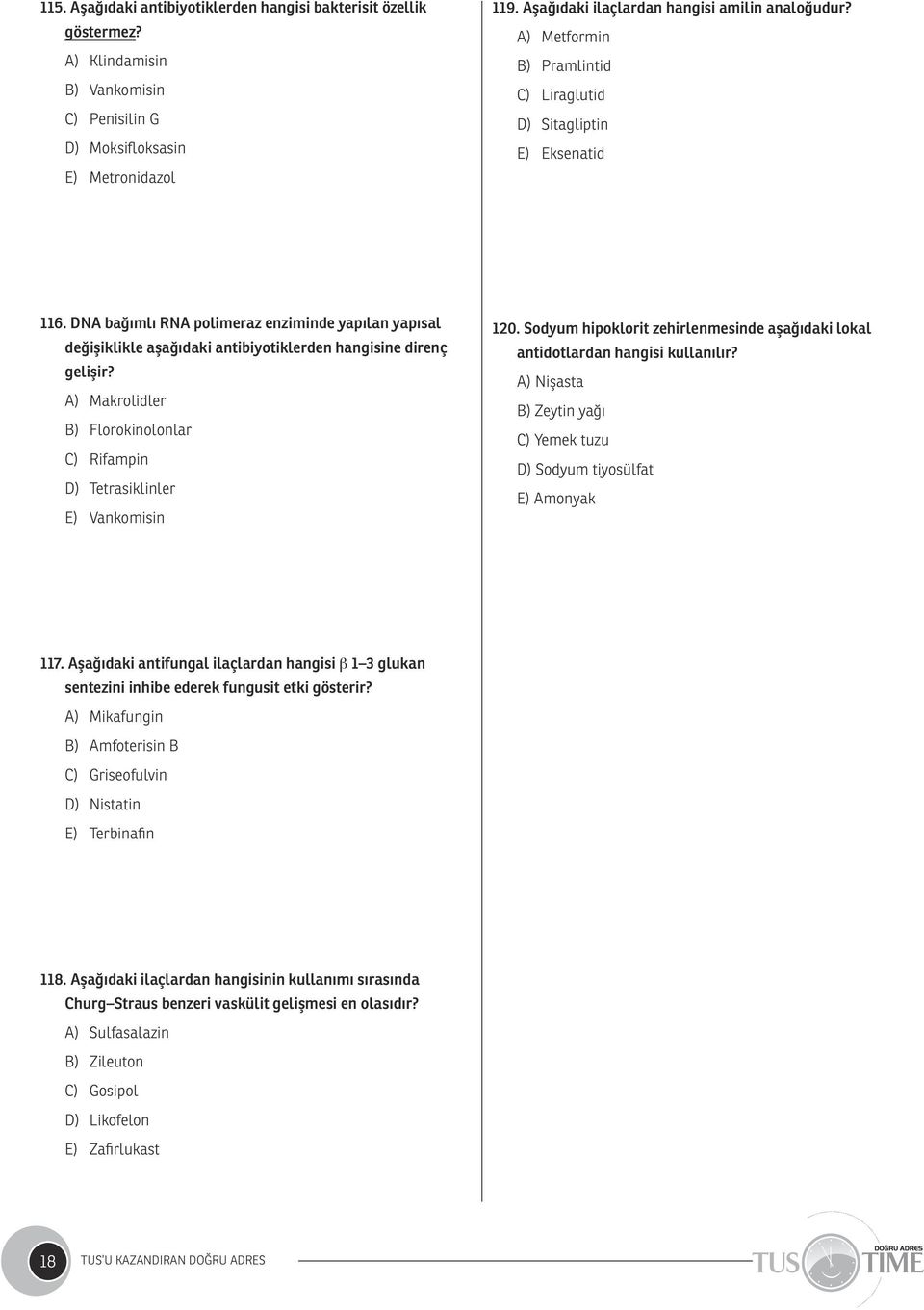 DNA bağımlı RNA polimeraz enziminde yapılan yapısal değişiklikle aşağıdaki antibiyotiklerden hangisine direnç gelişir?