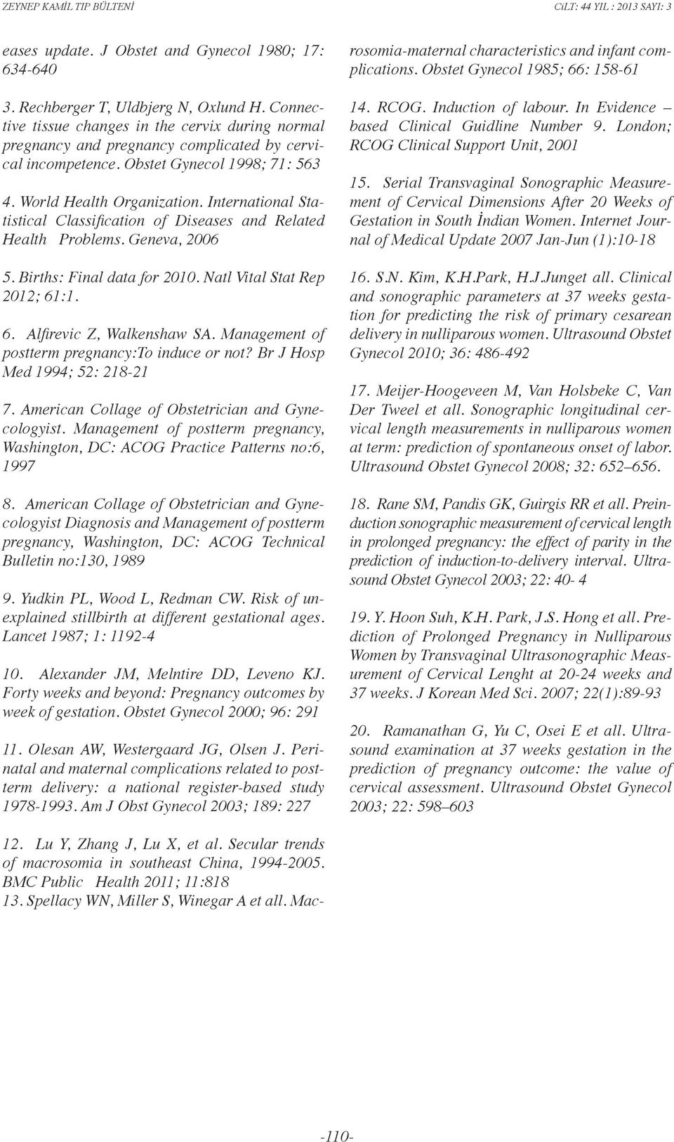 International Statistical Classification of Diseases and Related Health Problems. Geneva, 2006 5. Births: Final data for 2010. Natl Vital Stat Rep 2012; 61:1. 6. Alfirevic Z, Walkenshaw SA.