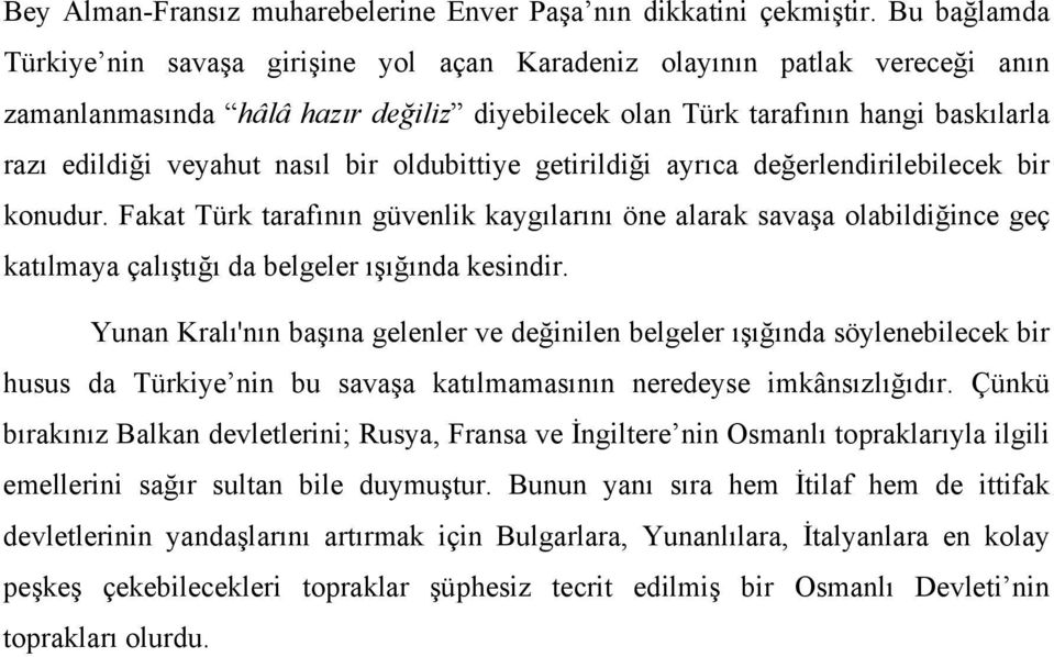 nasıl bir oldubittiye getirildiği ayrıca değerlendirilebilecek bir konudur.