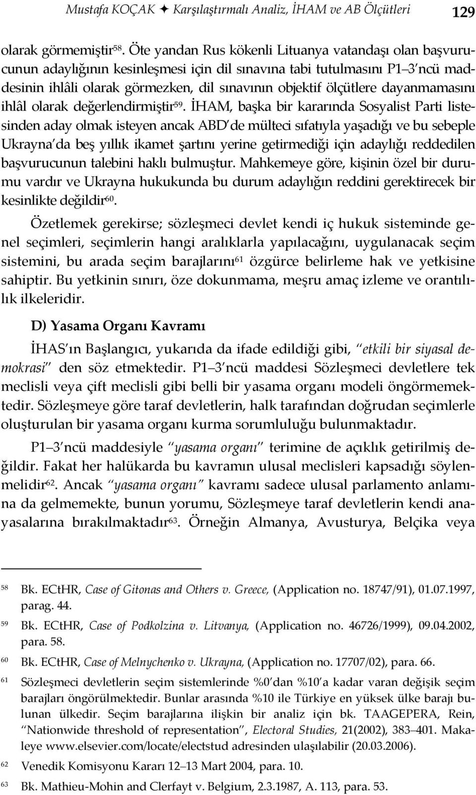 dayanmamasını ihlâl olarak değerlendirmiştir 59.