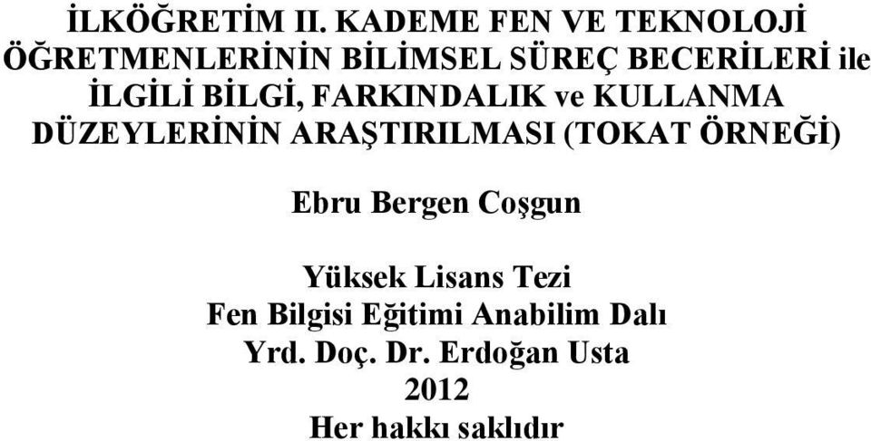 İLGİLİ BİLGİ, FARKINDALIK ve KULLANMA DÜZEYLERİNİN ARAŞTIRILMASI (TOKAT