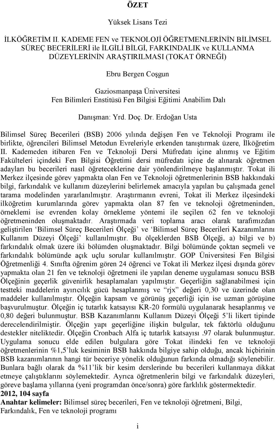 Bilimleri Enstitüsü Fen Bilgisi Eğitimi Anabilim Dalı Danışman: Yrd. Doç. Dr.