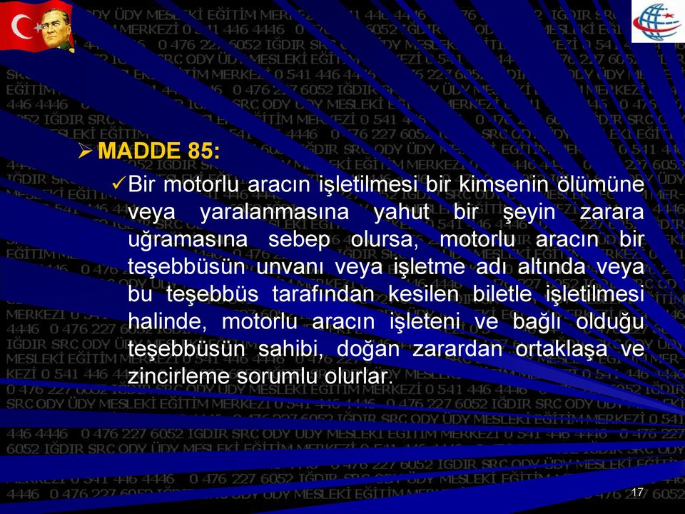 altında veya bu teşebbüs tarafından kesilen biletle işletilmesi halinde, motorlu aracın