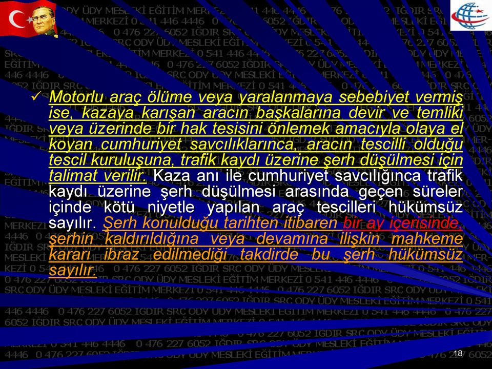 Kaza anı ile cumhuriyet savcılığınca trafik kaydı üzerine şerh düşülmesi arasında geçen süreler içinde kötü niyetle yapılan araç tescilleri hükümsüz