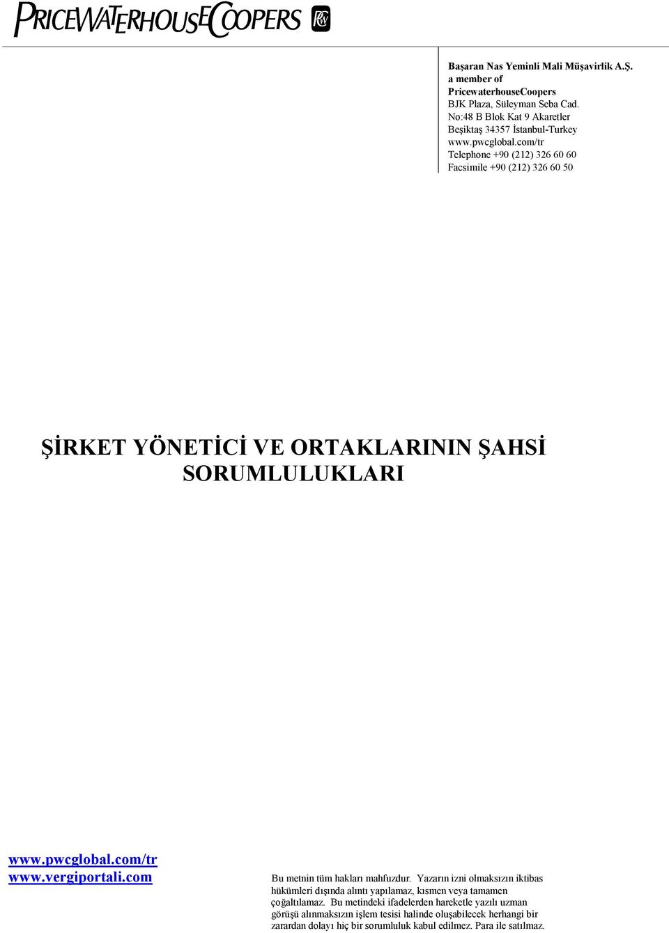 No:48 B Blok Kat 9 Akaretler Beşiktaş 34357 İstanbul-Turkey Telephone