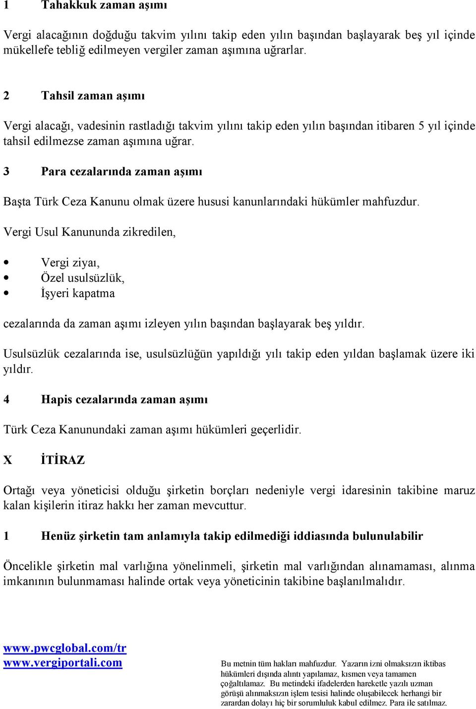 3 Para cezalarõnda zaman aşõmõ Başta Türk Ceza Kanunu olmak üzere hususi kanunlarõndaki hükümler mahfuzdur.