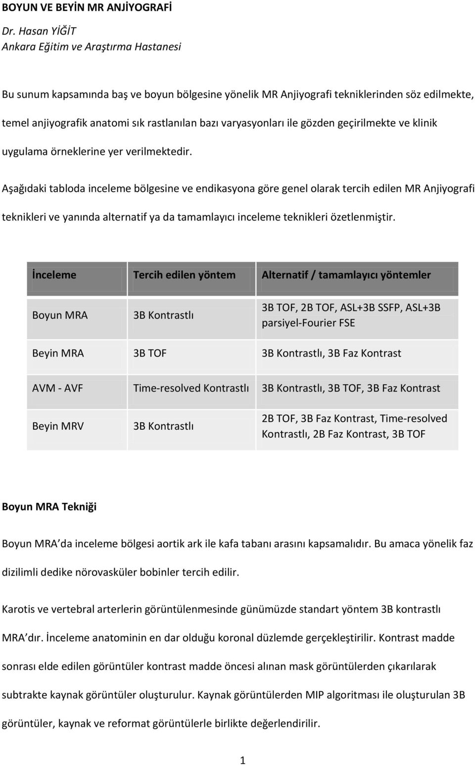 varyasyonları ile gözden geçirilmekte ve klinik uygulama örneklerine yer verilmektedir.