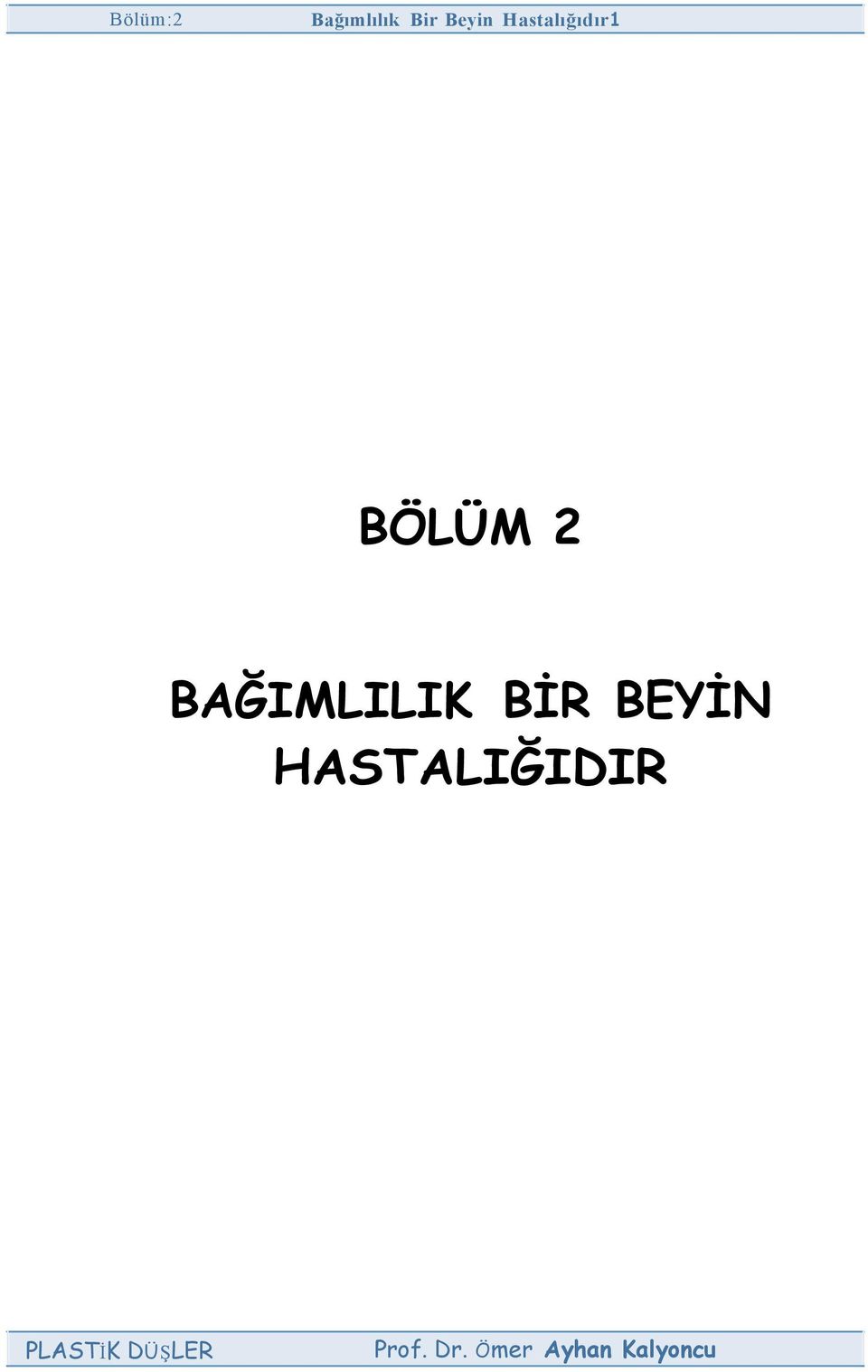 BAĞIMLILIK BİR BEYİN