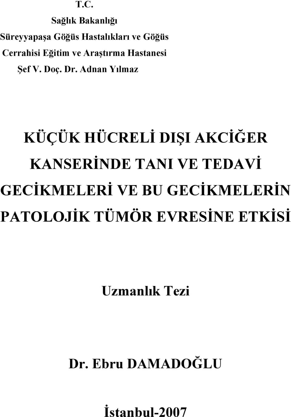 Adnan Yılmaz KÜÇÜK HÜCRELİ DIŞI AKCİĞER KANSERİNDE TANI VE TEDAVİ