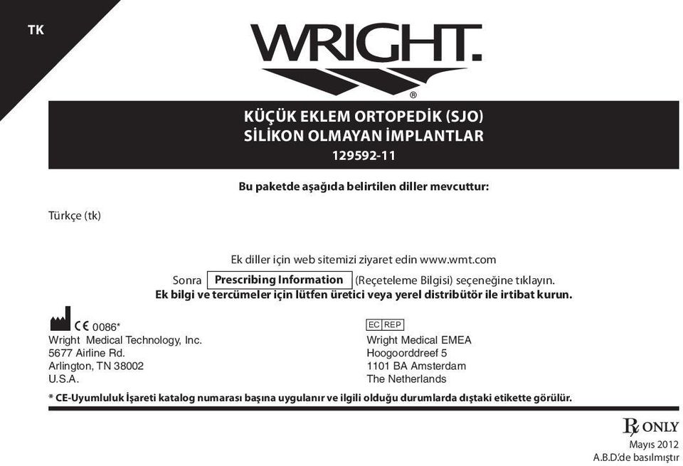 Ek bilgi ve tercümeler için lütfen üretici veya yerel distribütör ile irtibat kurun. M C 0086* P Wright Medical Technology, Inc.