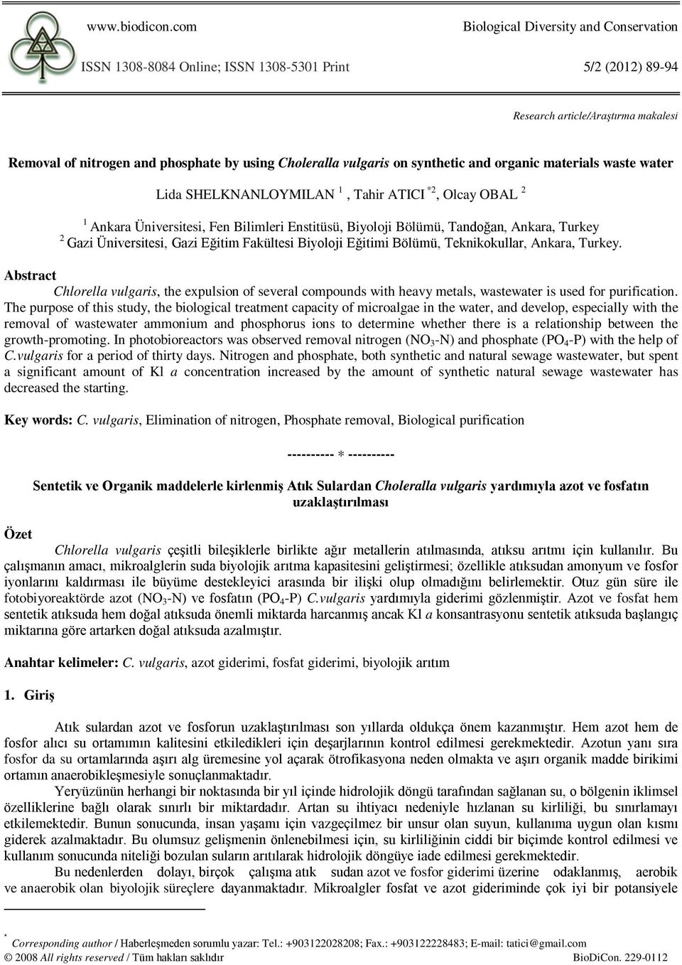 vulgaris on synthetic and organic materials waste water Lida SHELKNANLOYMILAN 1, Tahir ATICI *2, Olcay OBAL 2 1 Ankara Üniversitesi, Fen Bilimleri Enstitüsü, Biyoloji Bölümü, Tandoğan, Ankara, Turkey