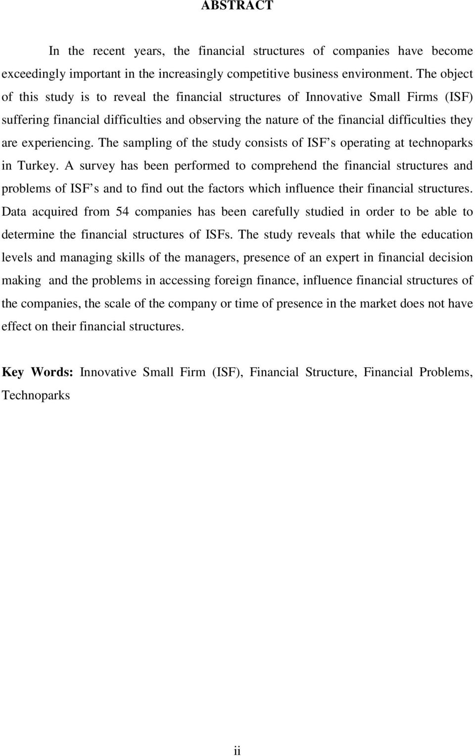 experiencing. The sampling of the study consists of ISF s operating at technoparks in Turkey.