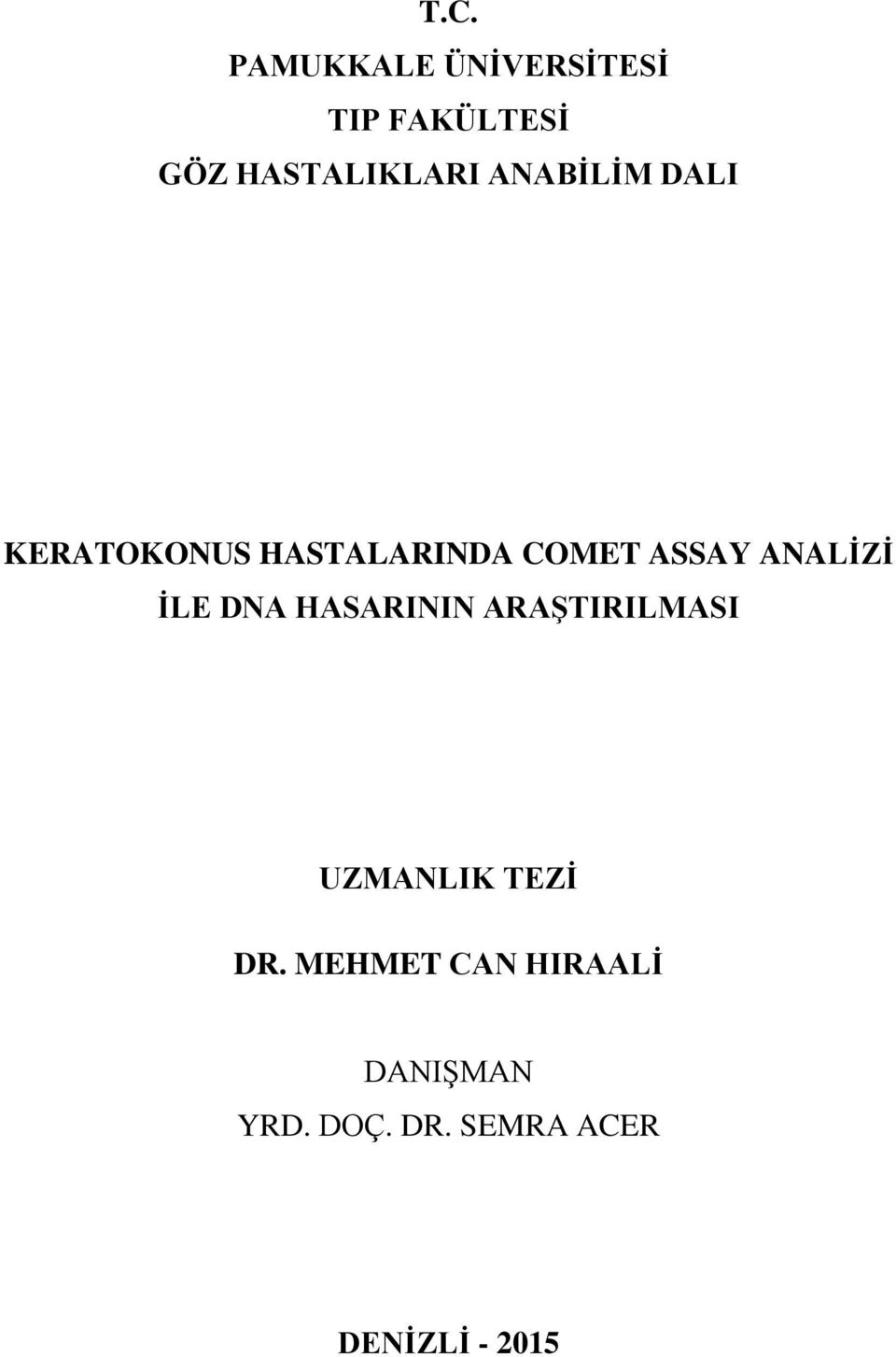 İLE DNA HASARININ ARAŞTIRILMASI UZMANLIK TEZİ DR.