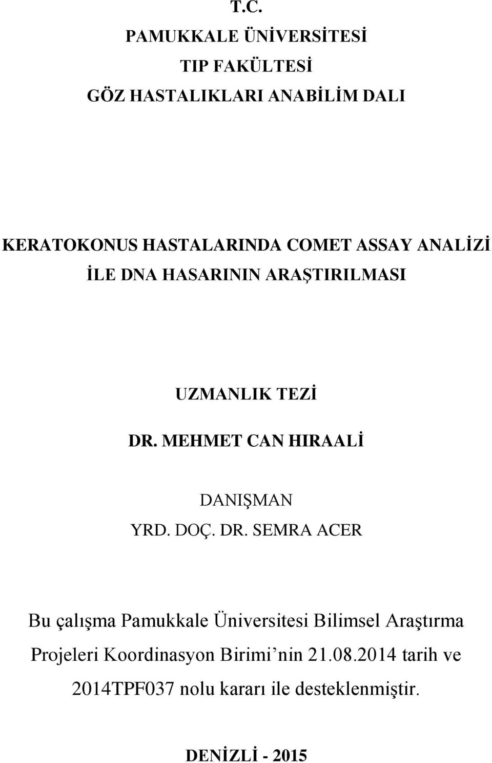 MEHMET CAN HIRAALİ DANIŞMAN YRD. DOÇ. DR.