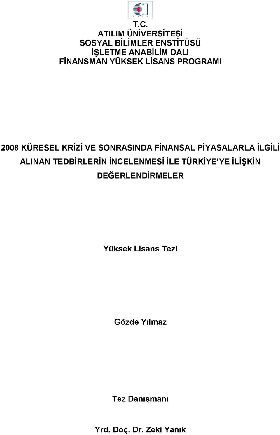 PİYASALARLA İLGİLİ ALINAN TEDBİRLERİN İNCELENMESİ İLE TÜRKİYE YE İLİŞKİN