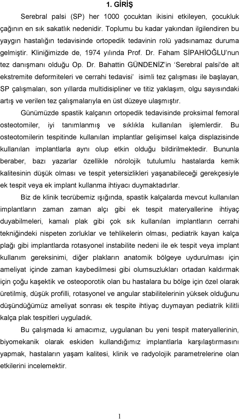 Faham SİPAHİOĞLU nun tez danışmanı olduğu Op. Dr.