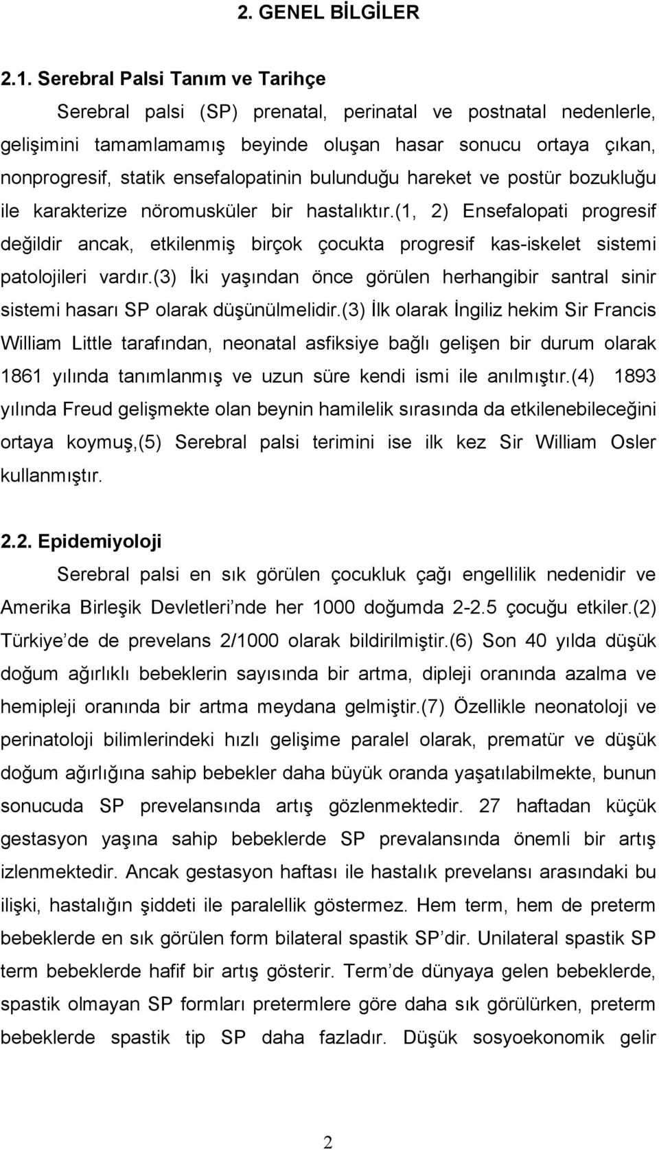 bulunduğu hareket ve postür bozukluğu ile karakterize nöromusküler bir hastalıktır.