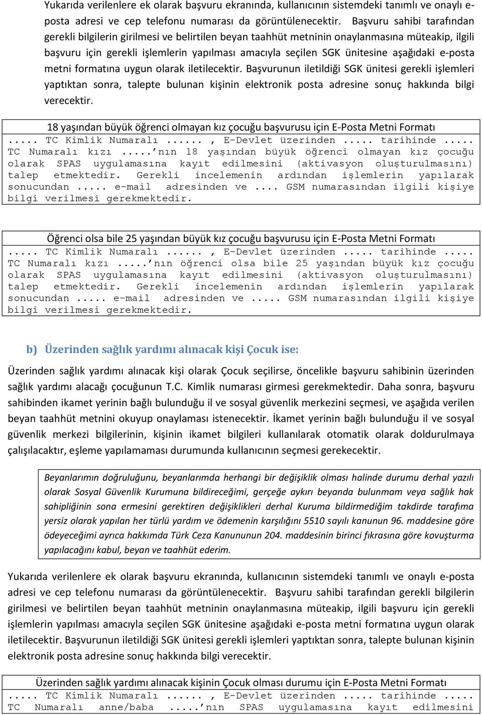 aşağıdaki e-posta metni formatına uygun olarak iletilecektir.