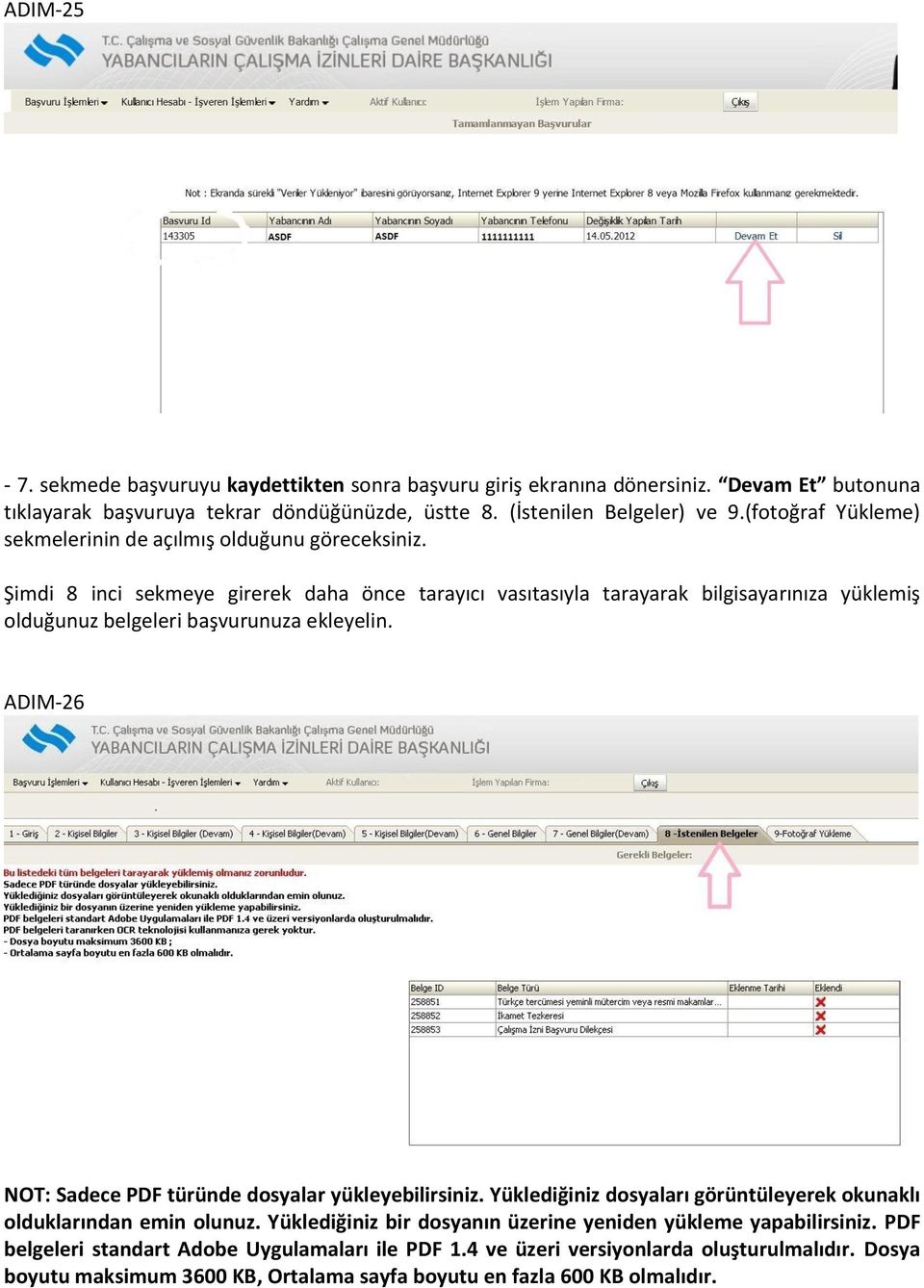 Şimdi 8 inci sekmeye girerek daha önce tarayıcı vasıtasıyla tarayarak bilgisayarınıza yüklemiş olduğunuz belgeleri başvurunuza ekleyelin.