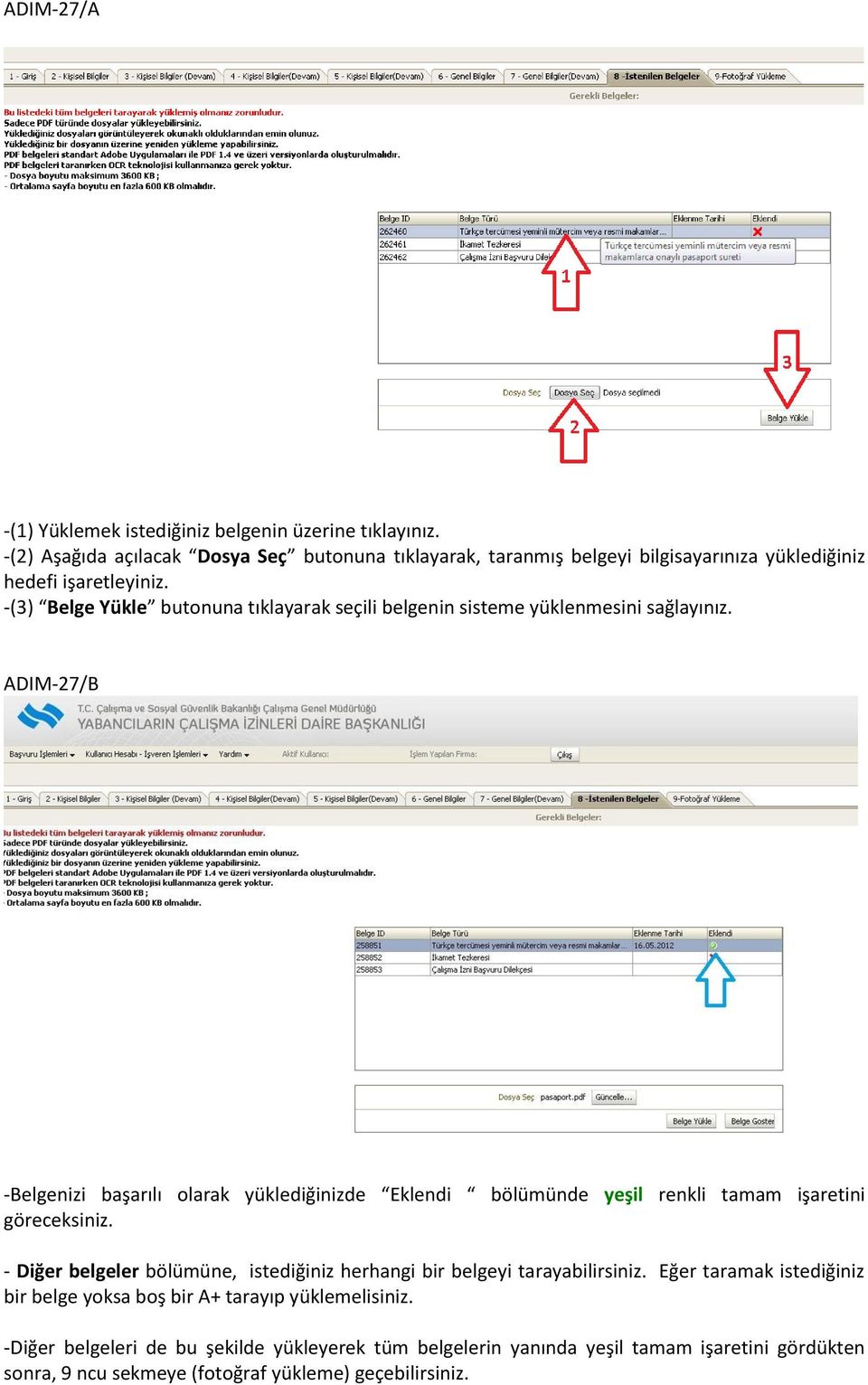 -(3) Belge Yükle butonuna tıklayarak seçili belgenin sisteme yüklenmesini sağlayınız.