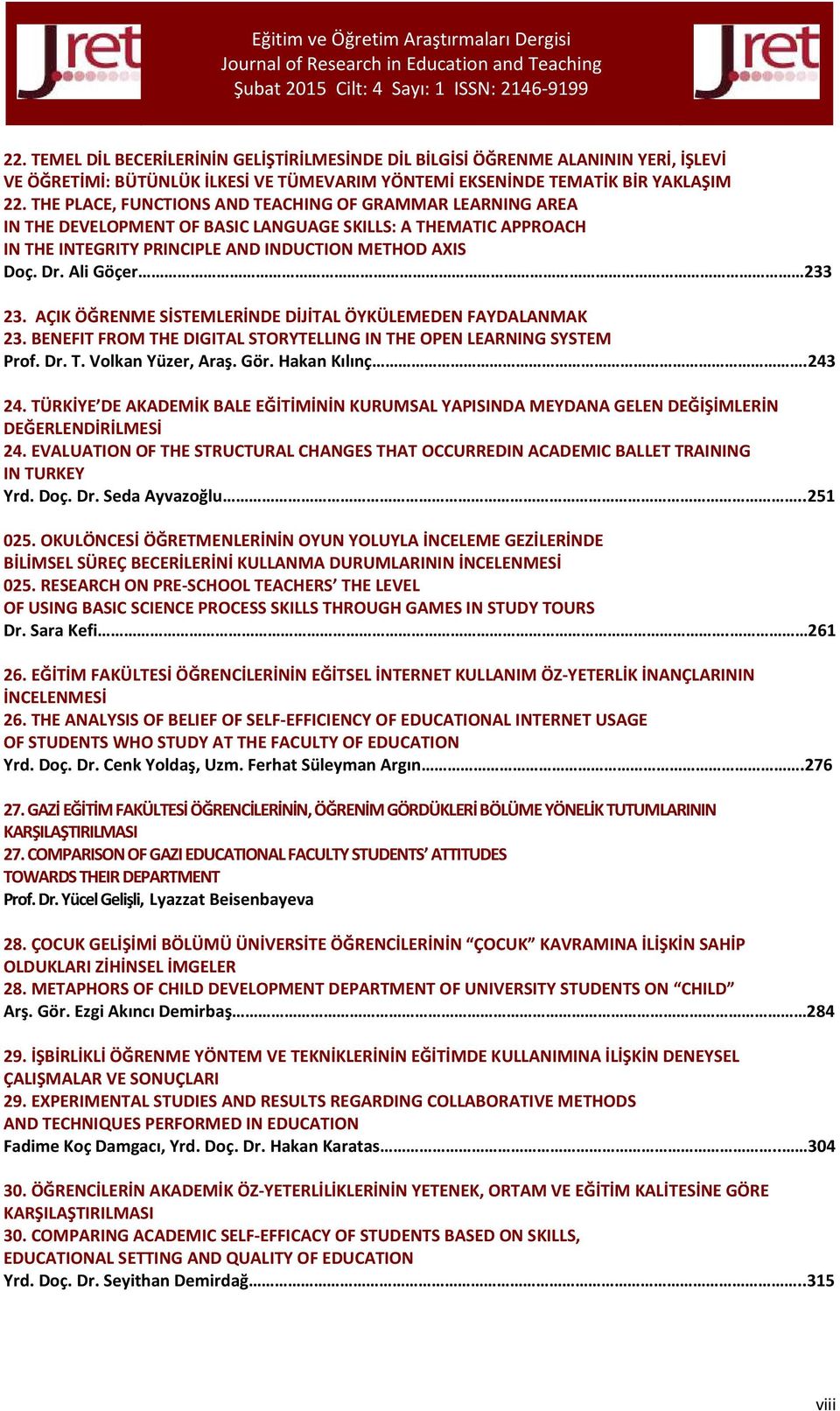 THE PLACE, FUNCTIONS AND TEACHING OF GRAMMAR LEARNING AREA IN THE DEVELOPMENT OF BASIC LANGUAGE SKILLS: A THEMATIC APPROACH IN THE INTEGRITY PRINCIPLE AND INDUCTION METHOD AXIS Doç. Dr.