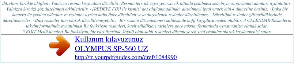 Baka bir kamera ile çekilen videolar ve resimler ayrica daha önce düzeltilen veya düzenlenen resimler düzeltilemez. Düzeltilmi resimler gösterildiklerinde düzeltilemezler.