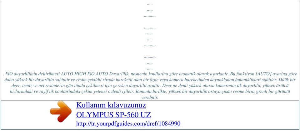 bulanikliklari sabitler. Düük bir deer, temiz ve net resimlerin gün iiinda çekilmesi için gereken duyarlilii azaltir.