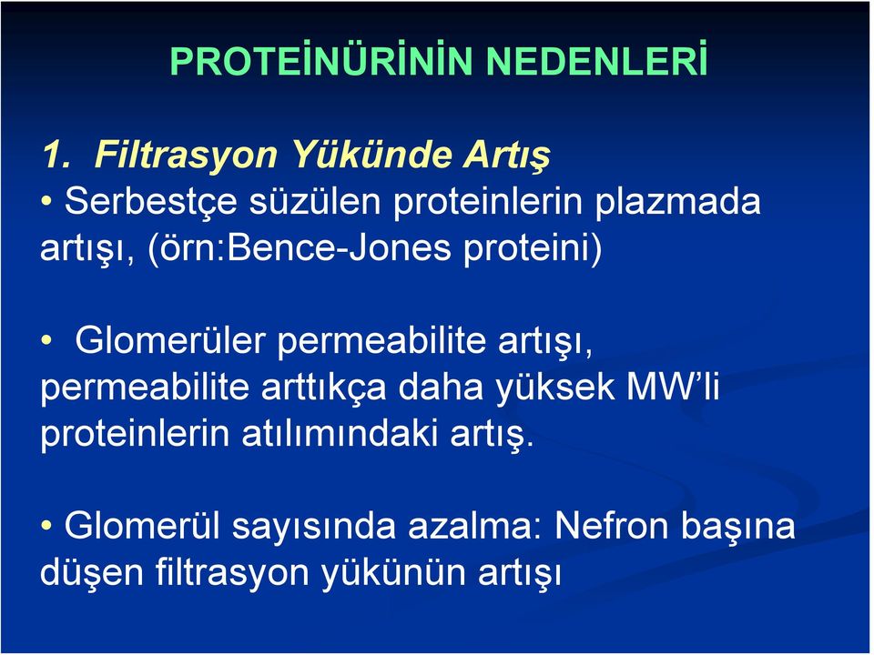 (örn:bence-jones proteini) Glomerüler permeabilite artışı, permeabilite