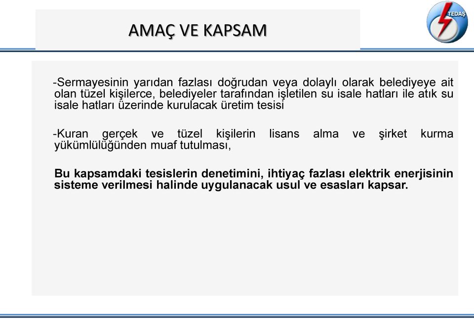 -Kuran gerçek ve tüzel kişilerin lisans alma ve şirket kurma yükümlülüğünden muaf tutulması, Bu kapsamdaki