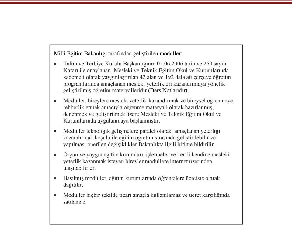 yeterlikleri kazandırmaya yönelik geliştirilmiş öğretim materyalleridir (Ders Notlarıdır).