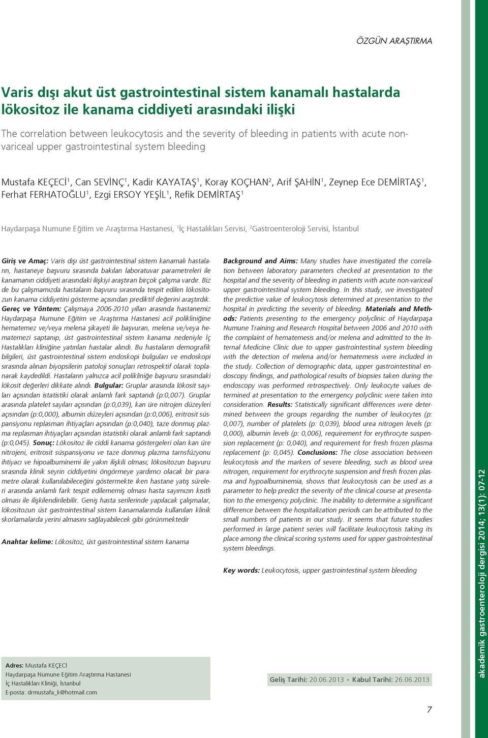 ERSOY YEŞİL 1, Refik DEMİRTAŞ 1 Haydarpaşa Numune Eğitim ve Araştırma Hastanesi, 1 İç Hastalıkları Servisi, 2 Gastroenteroloji Servisi, İstanbul Giriş ve Amaç: Varis dışı üst gastrointestinal sistem