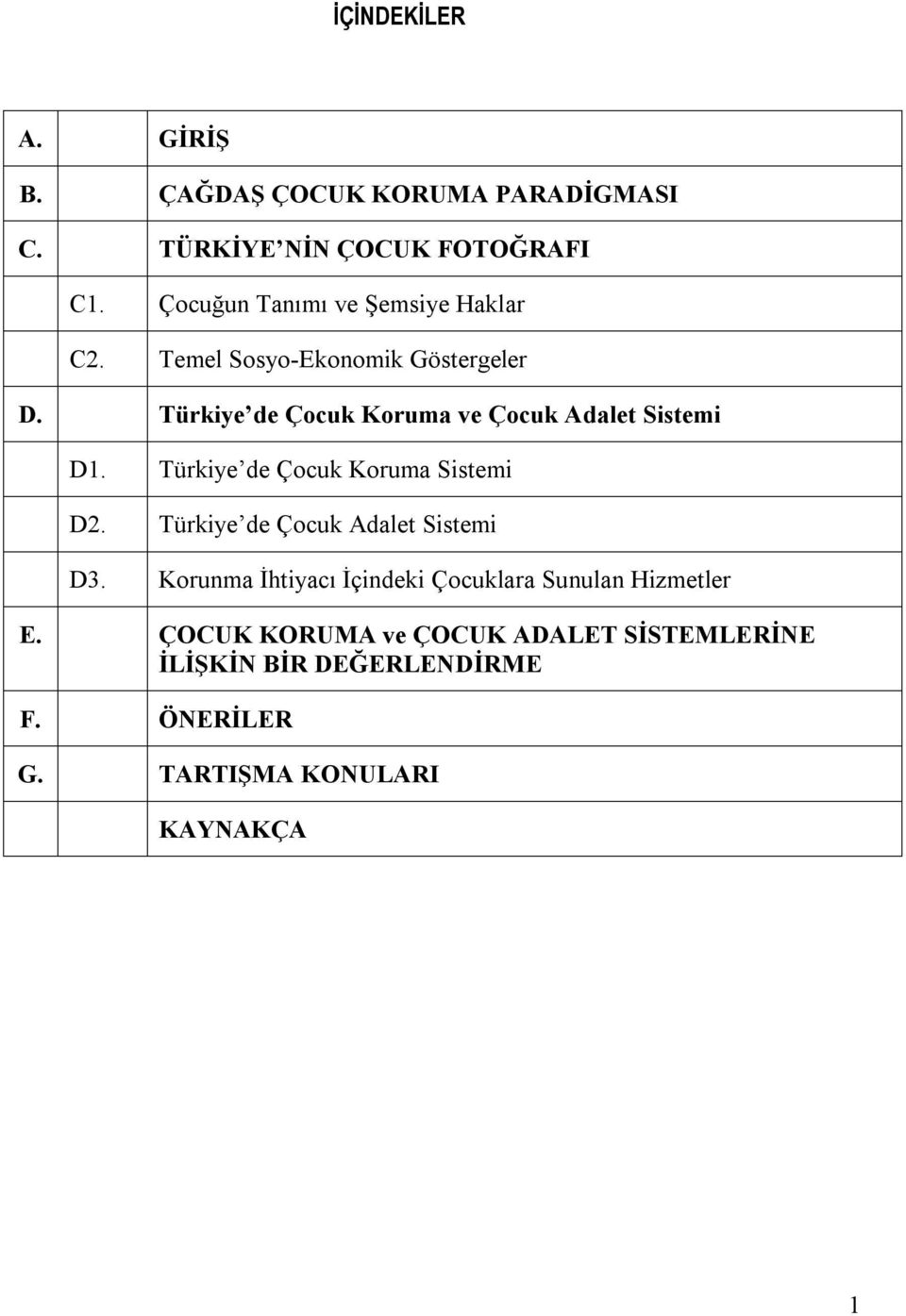 Türkiye de Çocuk Koruma ve Çocuk Adalet Sistemi D1. Türkiye de Çocuk Koruma Sistemi D2.
