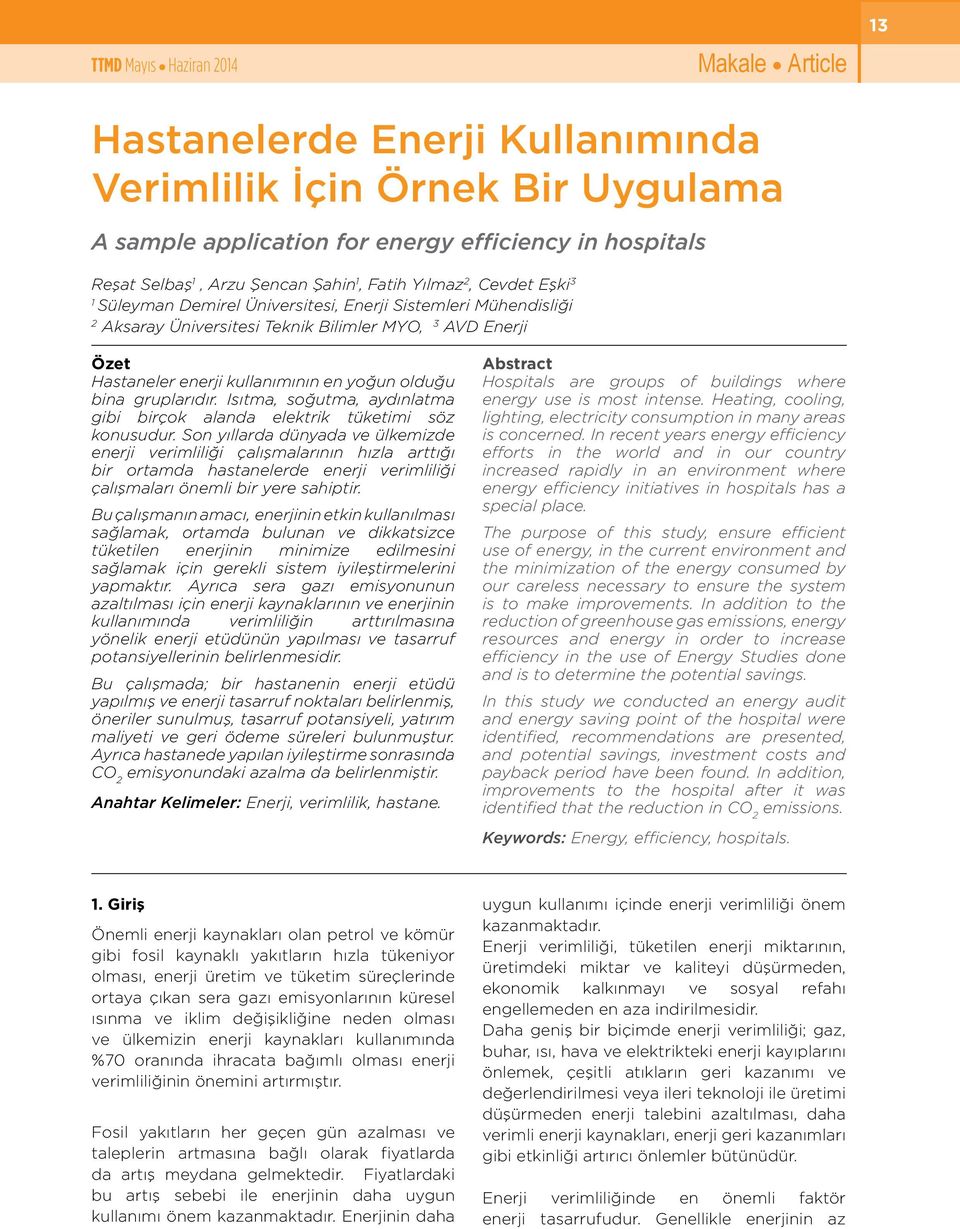 bina gruplarıdır. Isıtma, soğutma, aydınlatma gibi birçok alanda elektrik tüketimi söz konusudur.