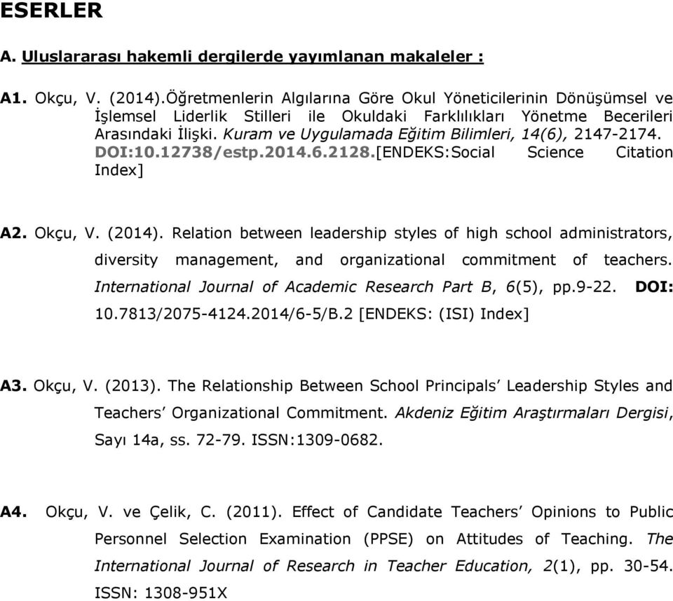 Kuram ve Uygulamada Eğitim Bilimleri, 14(6), 2147-2174. DOI:10.12738/estp.2014.6.2128.[ENDEKS:Social Science Citation Index] A2. Okçu, V. (2014).