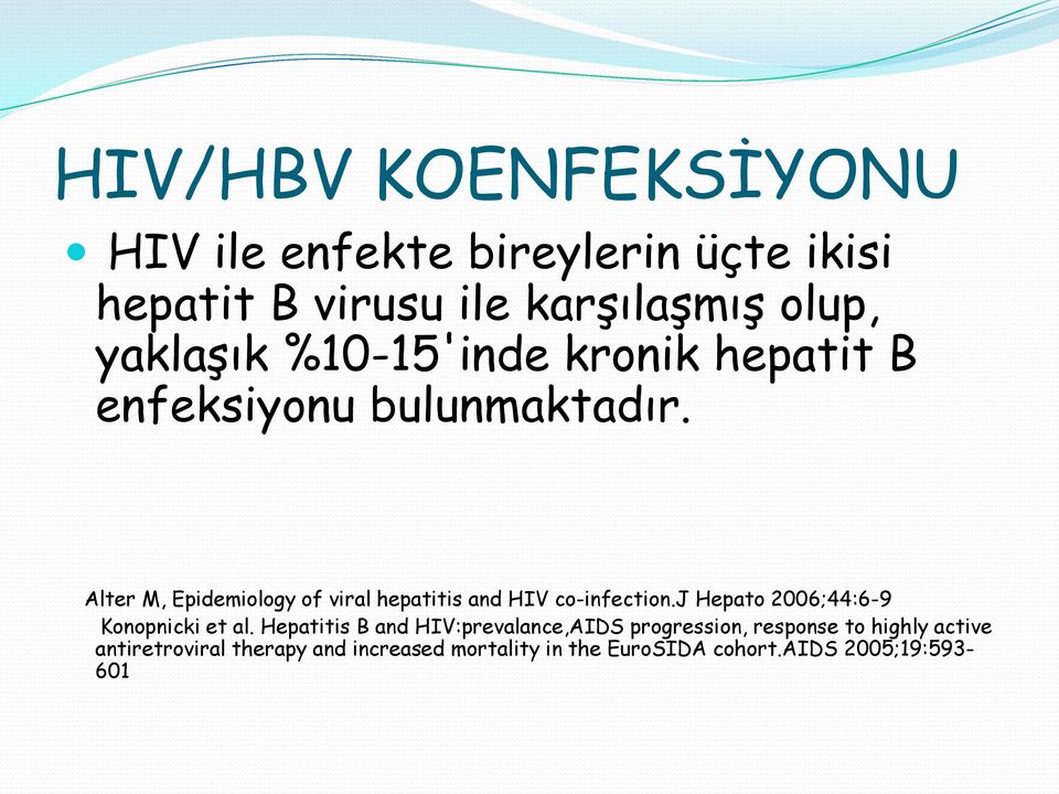 Alter M, Epidemiology of viral hepatitis and HIV co-infection.j Hepato 2006;44:6-9 Konopnicki et al.