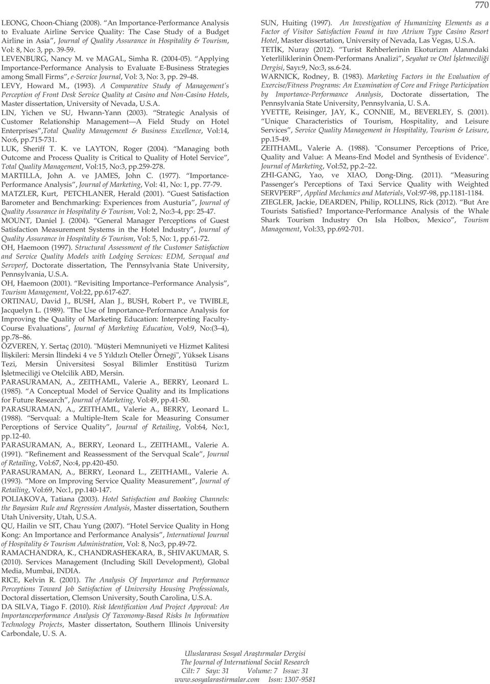 LEVENBURG, Nancy M. ve MAGAL, Simha R. (2004-05). Applying Importance-Performance Analysis to Evaluate E-Business Strategies among Small Firms, e-service Journal, Vol: 3, No: 3, pp. 29-48.