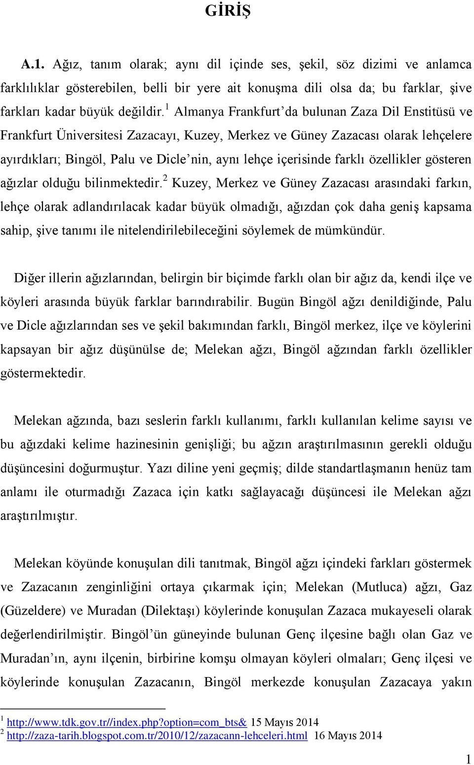 farklı özellikler gösteren ağızlar olduğu bilinmektedir.