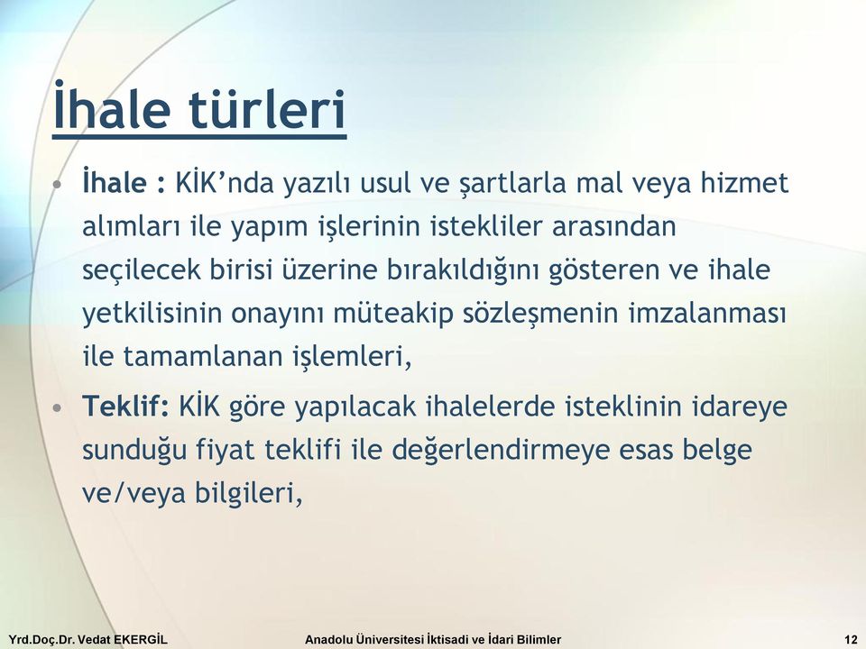 imzalanması ile tamamlanan işlemleri, Teklif: KİK göre yapılacak ihalelerde isteklinin idareye sunduğu fiyat