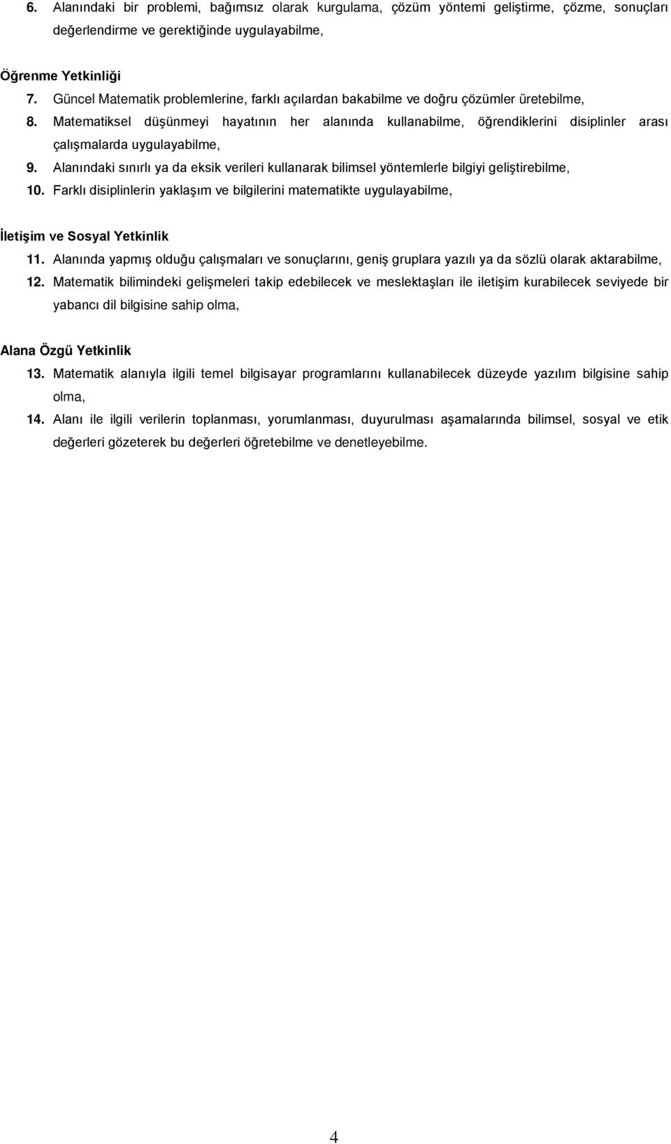 Matematiksel düşünmeyi hayatının her alanında kullanabilme, öğrendiklerini disiplinler arası çalışmalarda uygulayabilme, 9.