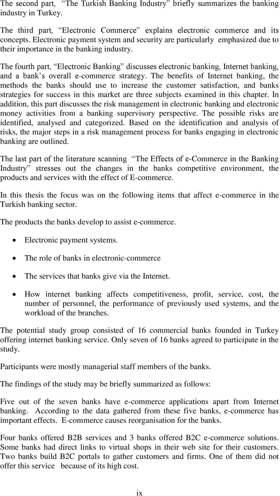 The fourth part, Electronic Banking discusses electronic banking, Internet banking, and a bank s overall e-commerce strategy.