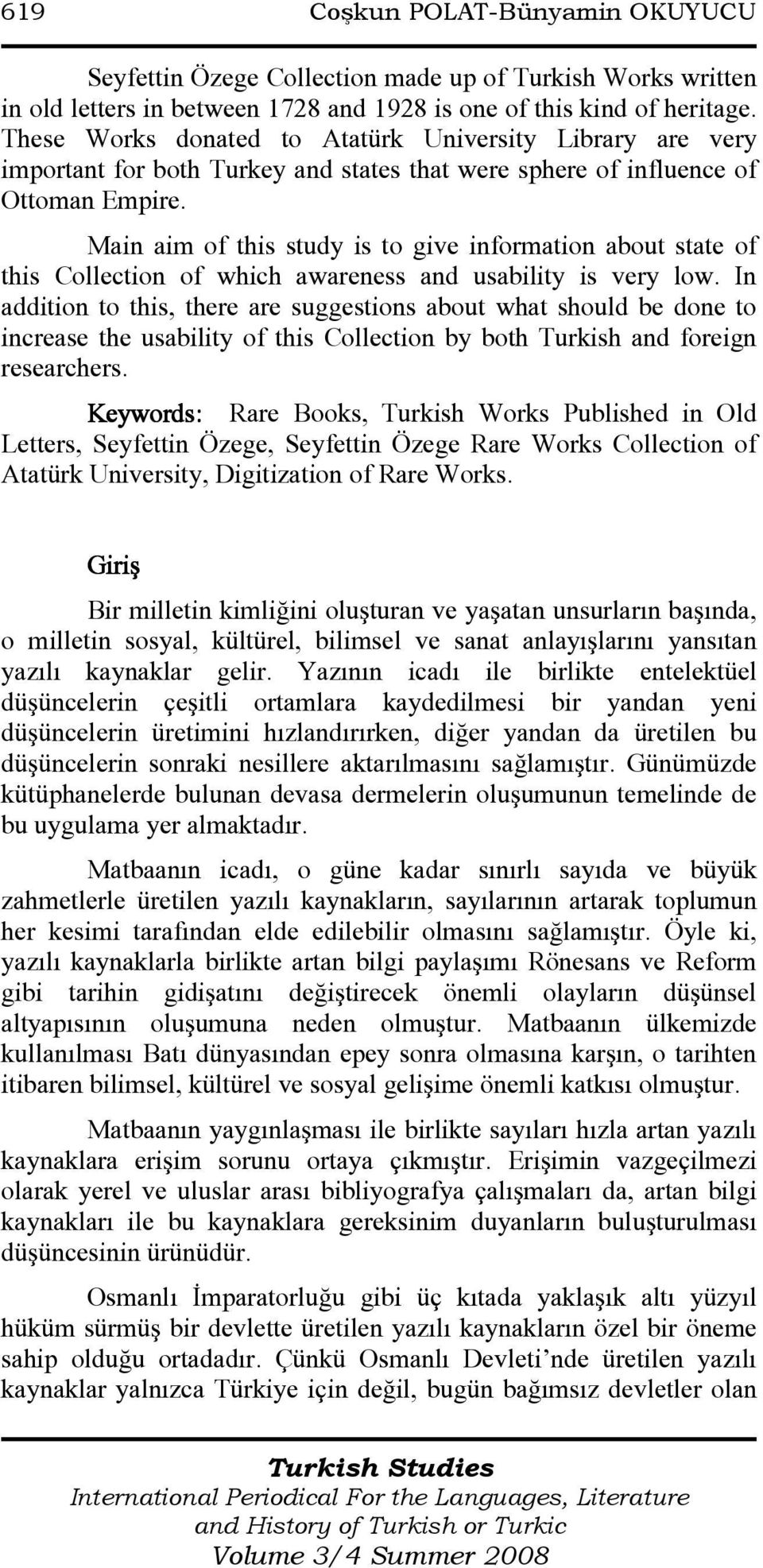 Main aim of this study is to give information about state of this Collection of which awareness and usability is very low.