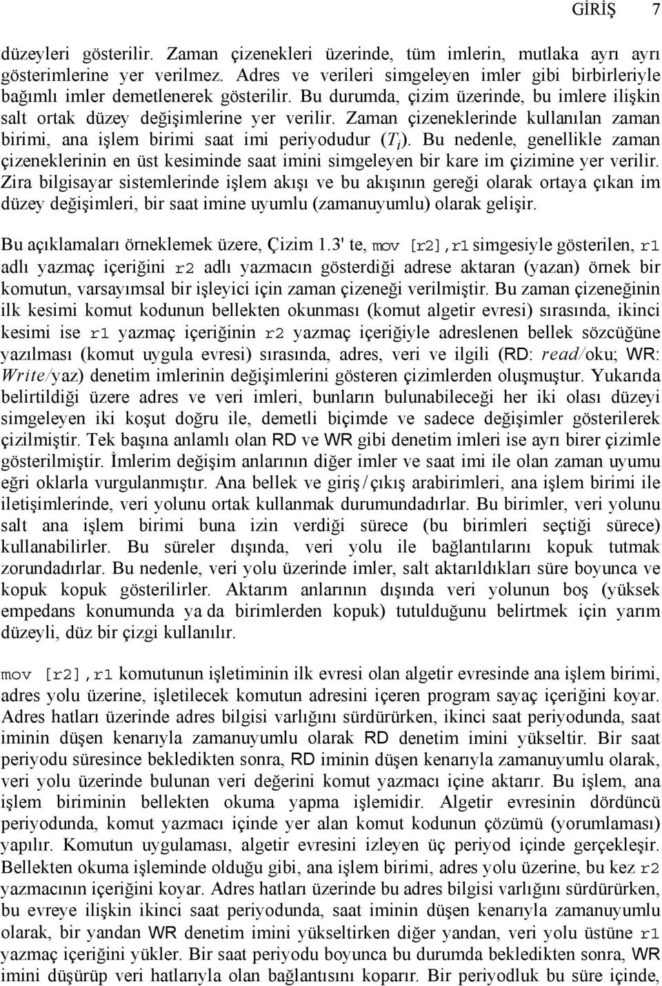 Zaman çizeneklerinde kullanılan zaman birimi, ana işlem birimi saat imi periyodudur (T i ).