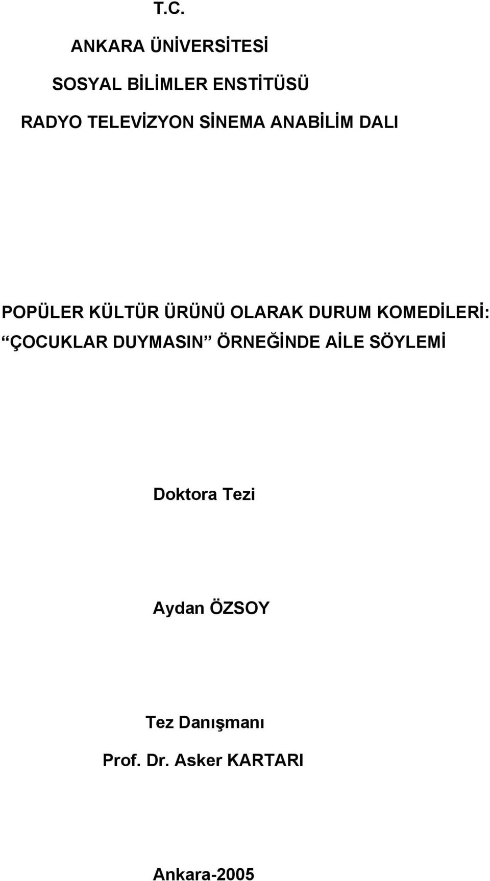 DURUM KOMEDİLERİ: ÇOCUKLAR DUYMASIN ÖRNEĞİNDE AİLE SÖYLEMİ