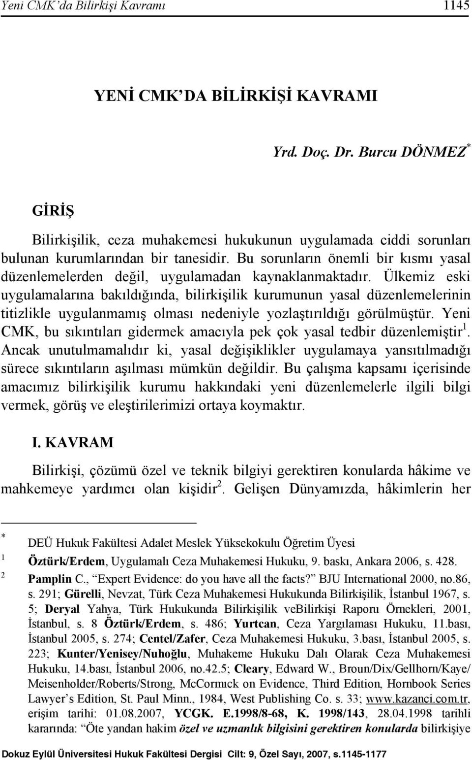 Bu sorunların önemli bir kısmı yasal düzenlemelerden değil, uygulamadan kaynaklanmaktadır.